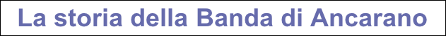 La storia della Banda di Ancarano